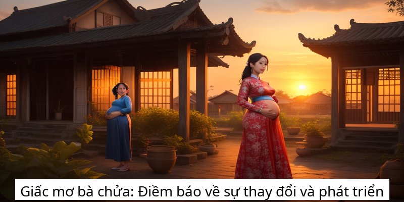 Giấc mơ bà chửa: Điềm báo về sự thay đổi và phát triển